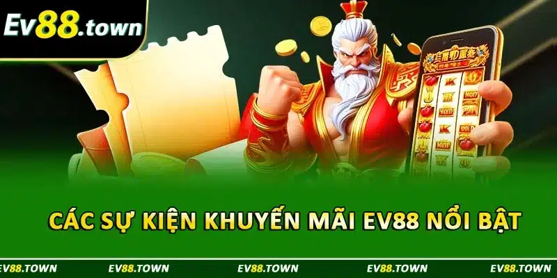Các sự kiện khuyến mãi EV88 nổi bật